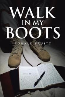 Walk in My Boots : Journals of a National Guard Soldier in Iraq