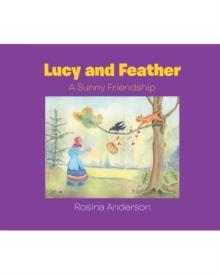 Lucy and Feather : A Sunny Friendship