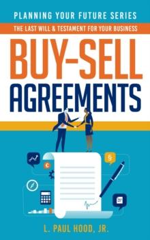 Buy-Sell Agreements : The Last Will & Testament for Your Business