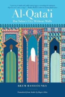 Al-Qata'i : Ibn Tulun's City Without Walls