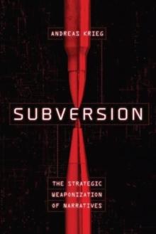 Subversion : The Strategic Weaponization of Narratives