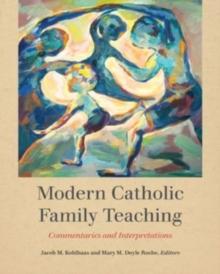 Modern Catholic Family Teaching : Commentaries and Interpretations