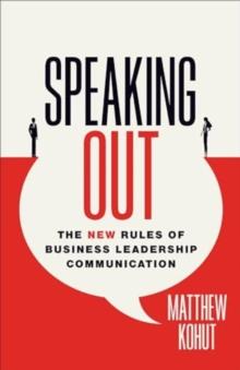 Speaking Out : The New Rules of Business Leadership Communication