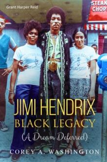 Jimi Hendrix Black Legacy : (A Dream Deferred)