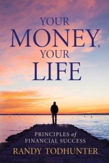 Your Money, Your Life : Principles of Financial Success