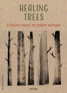 Healing Trees : A Pocket Guide to Forest Bathing