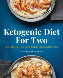 Ketogenic Diet for Two : 100 High-Fat, Low-Carb Recipes Portioned for Pairs