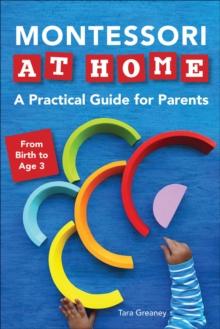 Montessori at Home : A Practical Guide for Parents