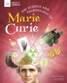 The Science and Technology of Marie Curie