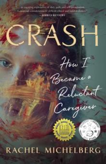 Crash : How I Became a Reluctant Caregiver