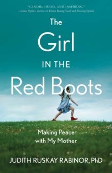 The Girl in the Red Boots : Making Peace with My Mother