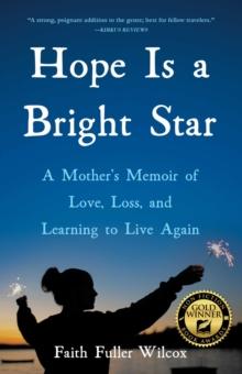 Hope Is a Bright Star : A Mother's Memoir of Love, Loss, and Learning to Live Again