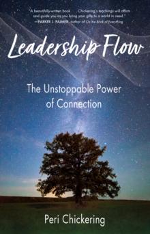 Leadership Flow : The Unstoppable Power of Connection