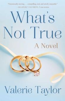 What's Not True : A Novel