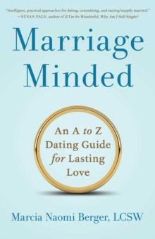 Marriage Minded : An A to Z Dating Guide for Lasting Love