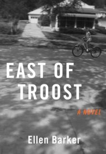 East of Troost : A Novel