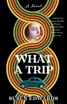 What A Trip : A Novel