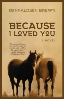 Because I Loved You : A Novel