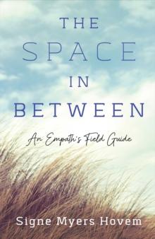 The Space in Between : An Empath's Field Guide