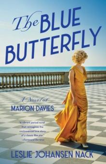 The Blue Butterfly : A Novel of Marion Davies