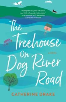 The Treehouse on Dog River Road : A Novel