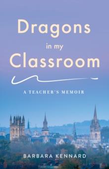 Dragons in My Classroom : A Teacher's Memoir