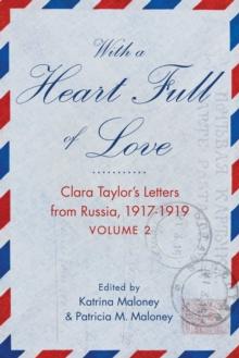 With A Heart Full of Love : Clara Taylor's Letters from Russia 1918-1919 Volume 2