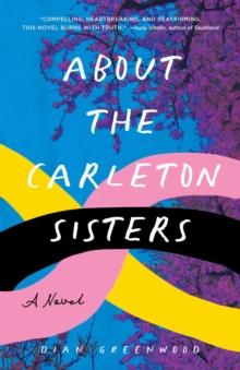 About the Carleton Sisters : A Novel