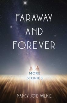 Faraway and Forever : More Stories