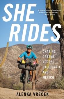 She Rides : Chasing Dreams Across California and Mexico