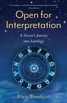 Open for Interpretation : A Doctor's Journey into Astrology