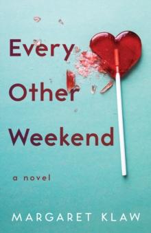 Every Other Weekend : A Novel