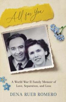 All for You : A World War II Family Memoir of Love, Separation, and Loss