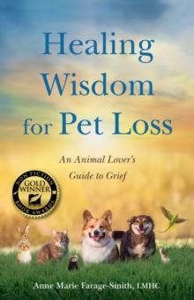 Healing Wisdom for Pet Loss : An Animal Lover's Guide to Grief