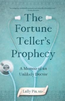 The Fortune Teller's Prophecy : A Memoir of an Unlikely Doctor