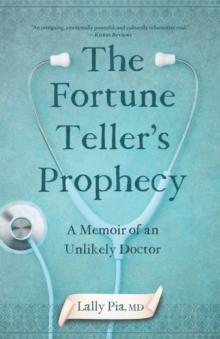 The Fortune Teller's Prophecy : A Memoir of an Unlikely Doctor