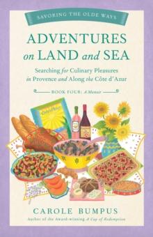 Adventures on Land and Sea : Searching for Culinary Pleasures in Provence and along the Cote d'Azur