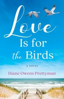 Love Is for the Birds : A Novel