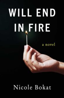 Will End in Fire : A Novel