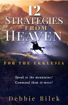 12 STRATEGIES FROM HEAVEN : FOR THE EKKLESIA