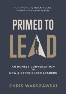 Primed to Lead : An Honest Conversation for New & Experienced Leaders