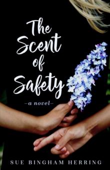 The Scent of Safety : A Novel