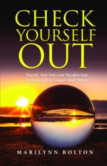 Check Yourself Out : Magnify Your Voice and Manifest Your Authentic Life to Conquer Inner Storms