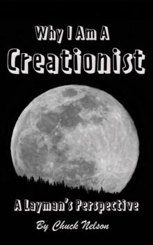 Why I Am a Creationist : A Layman's Perspective