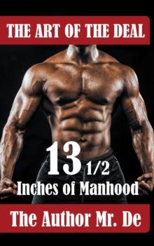 THE ART OF THE DEAL : 13 1/2 Inches Of Manhood