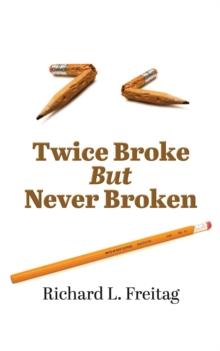 Twice Broke  But  Never Broken