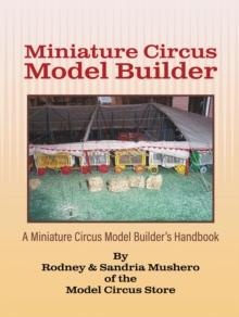 Miniature Circus Model Builder : A  Miniature Circus Model Builder's Handbook