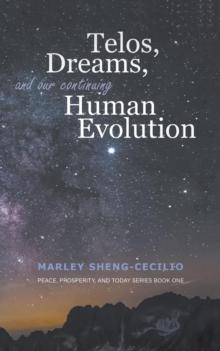 Telos, Dreams, and our Continuing Human Evolution