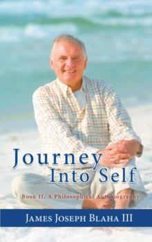 Journey Into Self : Book II, A Philosophical Autobiography