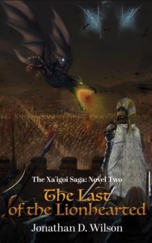 The Xa'igoi Saga, Novel Two : The Last of the Lionhearted